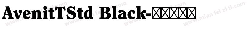 AvenitTStd Black字体转换
